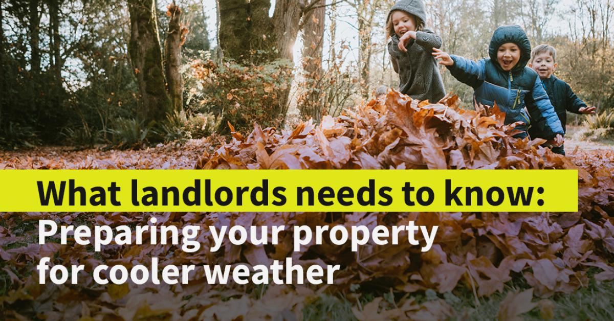 What landlords need to know about preparing properties for cooler weather