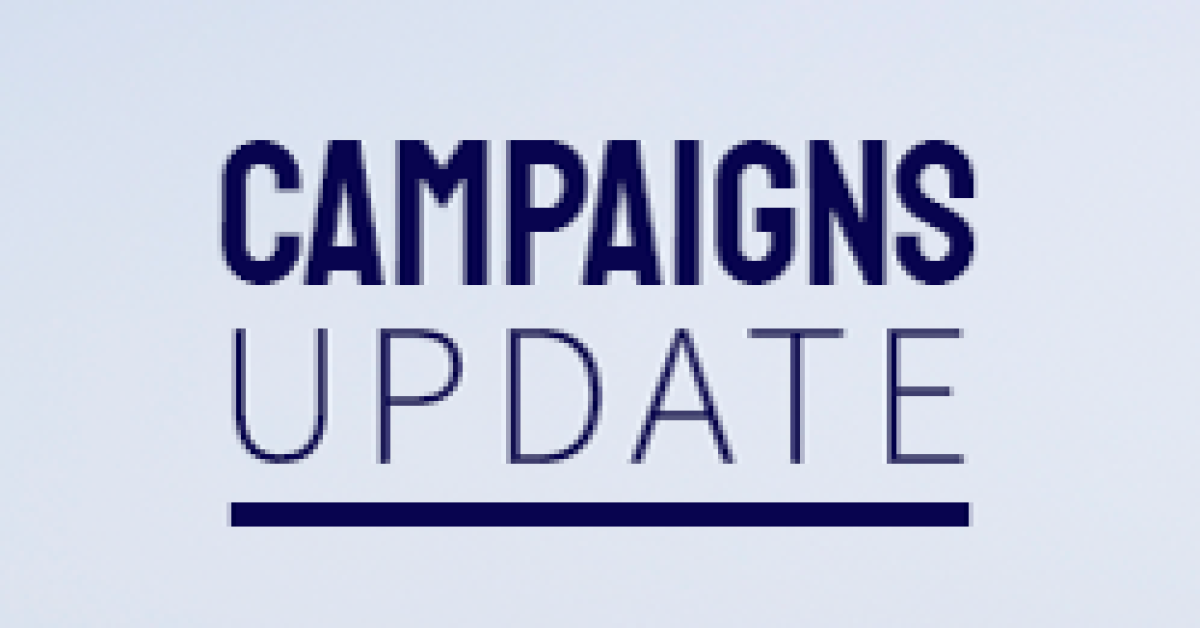 Campaigns Update- what we are doing for you