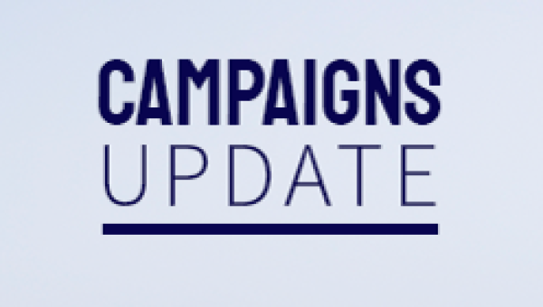 Campaigns update: What we are doing for you